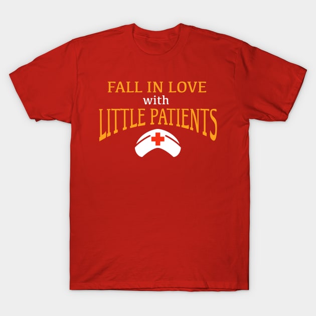Pediatric Nurse Fall In Love With Little Patients Saying T-Shirt by SpaceKiddo